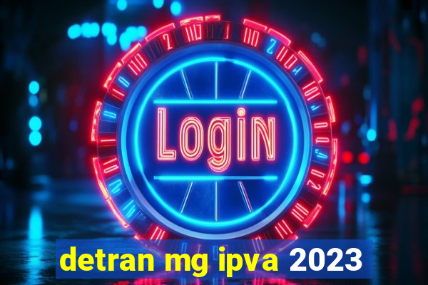 detran mg ipva 2023